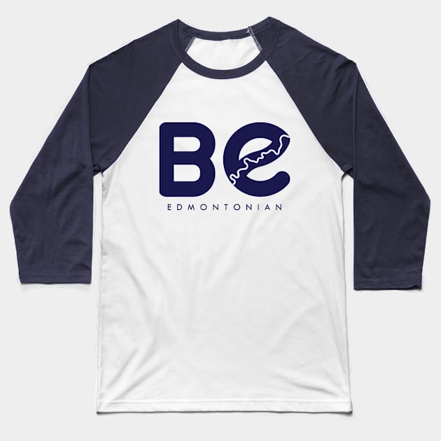 Be Edmontonian Baseball T-Shirt by Edmonton River